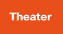 THEATER